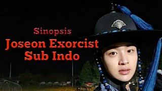 Sinopsis Joseon Exorcist Sub Indo  Drama Korea Terbaru [upl. by Ennoitna]