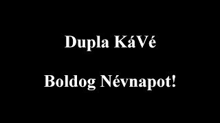 Dupla KáVé  Boldog névnapot  DalszövegesLyric Video [upl. by Kcirrad764]