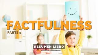 Factfulness Parte 1  Un Resumen de Libros para Emprendedores [upl. by Lindsley195]