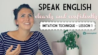 Lesson 1  Speak English Clearly The Imitation Technique [upl. by Magnusson999]