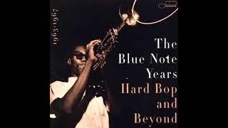 The Blue Note Years Hard Bop amp Beyond — 19631967 [upl. by Yanaj]