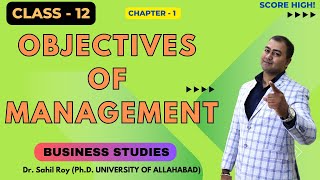 Management  Objectives of Management  Dr Sahil Roy [upl. by Terryn]