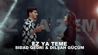 Sidad Qedri amp Dilşah Gücüm  Ez Ya Teme [upl. by Honor]