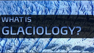 What is Glaciology ※ What do Glaciologists do ※ What do Glacial Geologist do [upl. by Ecidnacal981]