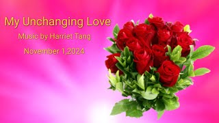 Harriet Tang composed a song named My Unchanging Love on November 12024❤️💕❤️💕❤️💕 [upl. by Harmonie]