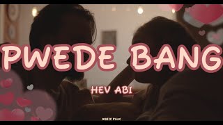 pwede bang  hev abi lyrics [upl. by Oigroig930]