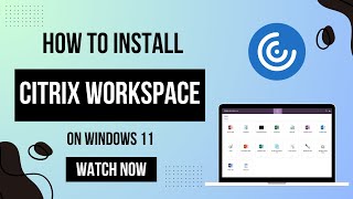 How To Install Citrix Workspace App on Windows 11 [upl. by Nitsraek486]