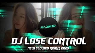 DJ LOSE CONTROL  NEW SLOWED VIRAL REMIX 2023  FULL ANALOG BASS BOOSTED   DJ JER PH  Reposted [upl. by Nnylylloh]