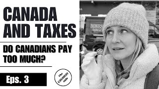 Eps 3  Do Canadians Think Canadians Pay Too Much Tax [upl. by Alexandre]