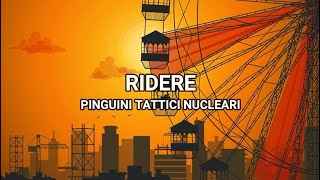 Ridere  Pinguini Tattici Nucleari LyricsTesto [upl. by Zipnick]