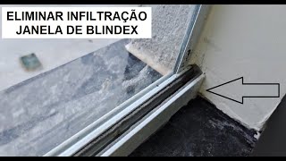 JANELA BLINDEX VAZANDO ÁGUA  COMO RESOLVER INFILTRAÇÃO [upl. by Ennaihs]