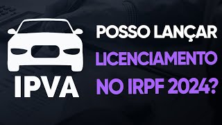 PAGAMENTO DE IPVA PODE SER LANÇADO NO IRPF 2024 ENTENDA [upl. by Chapnick]