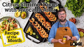 Chef Kris Makes Citrus Shrimp Tacos with Avocado Aioli  Lodge Cast Iron Recipe of the Month [upl. by Yesllek522]