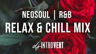 Neosoul  RampB Relax amp Chill Mix [upl. by Acinna852]