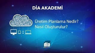 DİA Akademi  Üretim Planlama Nedir Nasıl Oluşturulur [upl. by Papert]