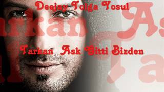 Tarkan  Ask Gitti Bizden 2012 Remix Deejay Tolga [upl. by Anuaik468]