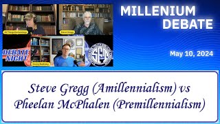 Amillennialism vs Premillennialism Debate Steve Gregg vs Pheelan McPhalen 5102024 [upl. by Acinoreb]