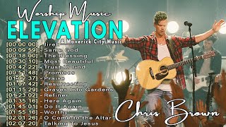 Chris Browns Most Popular Elevation Worship amp Maverick City Music Songs with Lyrics [upl. by Esinereb]