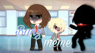 Bang meme mhabnha kinda kacchako gacha club [upl. by Ilise411]