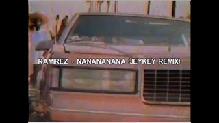 RAMIREZ  NANANANANA JeyKey Remix [upl. by Grizelda138]