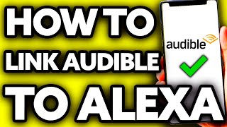 How To Link Audible to Alexa 2024 [upl. by Idram82]