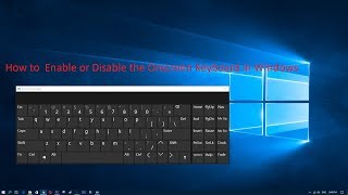 How to Enable or Disable the Onscreen Keyboard in Windows [upl. by Nirac741]