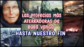 Las PROFECÍAS más ATERRADORAS de Baba Vanga hasta el fin de la HUMANIDAD [upl. by Honig887]