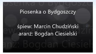 Piosenka o Bydgoszczy Marcin Chudziński [upl. by Scully229]