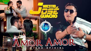 MAESTRO JOSE GUACHO  AMOR AMOR  Video Oficial [upl. by Adnylam]