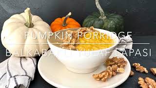 Balkabaklı Yulaf Lapası  Pumpkin Porridge [upl. by Hamitaf]