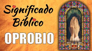 Oprobio Significado Bíblico  ¿Qué Significa Oprobio en la Biblia 🙏 [upl. by Lela249]