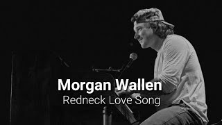 Morgan Wallen  Redneck Love Song lyrics [upl. by Buller767]