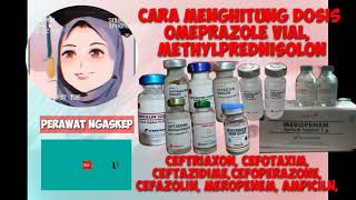 Cara menghitung dosis obat omeprazole vial Methylpresnisolon Ceftriaxon cefotoxim Ceftazidin [upl. by Phina852]