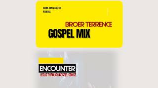 BROER TERRENCE  NAMA GOSPEL MIX [upl. by Yrrac]