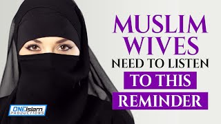 MUSLIM WIVES NEED TO LISTEN THIS REMINDER [upl. by Narad]