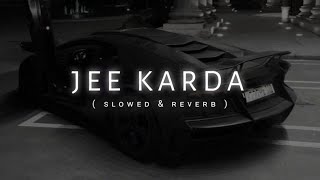 Jee Karda Slow  Reverb  G Khan  Khan Saab  Garry Sandhu [upl. by Essyle]