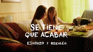 Eskorzo y Rozalén · Se Tiene Que Acabar [upl. by Bobbi]