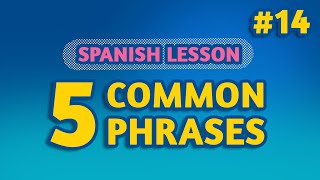 SPANISH LESSON 5 COMMON PHRASES EP14 [upl. by Kennedy]