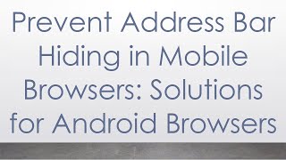 Prevent Address Bar Hiding in Mobile Browsers Solutions for Android Browsers [upl. by Atikim689]