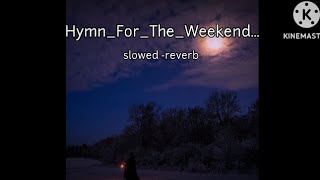 HymnForTheWeekend   Coldplay    slowed reverb  Beyoncé [upl. by Aymik]