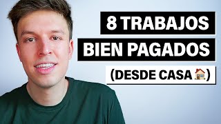 8 Trabajos Bien Pagados Que Puedes Hacer Desde Casa [upl. by Laryssa]