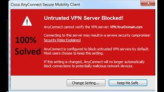 Untrusted server blocked cisco AnyConnect [upl. by Edia]