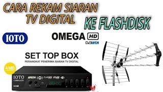 Cara Rekam Siaran Tv Digital Ke Flashdisk Di STB IOTO OMEGA [upl. by Elawalo]