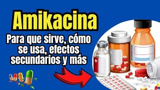 Qué es y Para Qué Sirve Amikacina Mecanismo de Acción Efectos Secundarios y Más [upl. by Kirchner15]