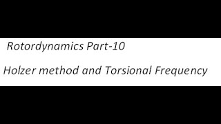 Rotordynamics Part 10 Holzer method and Torsional frequency [upl. by Patnode295]