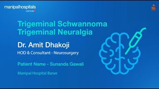 Trigeminal Schwannoma and Trigeminal Neuralgia  Dr Amit Dhakoji  Manipal Hospital Baner [upl. by Ykcaj178]