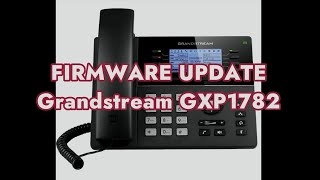 Firmware Update GXP1782 [upl. by Rosalba563]