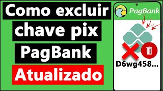 COMO EXCLUIR CHAVE PIX do PAGBANK  2024 [upl. by Petromilli361]