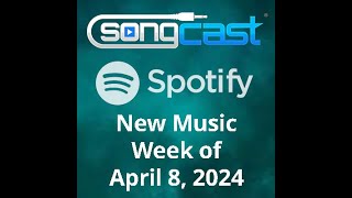 SongCast New Music  Week of April 8 2024 [upl. by Lisabet124]