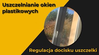 Uszczelnianie okien plastikowych Regulacja przylegania okna do ramy [upl. by Adel741]